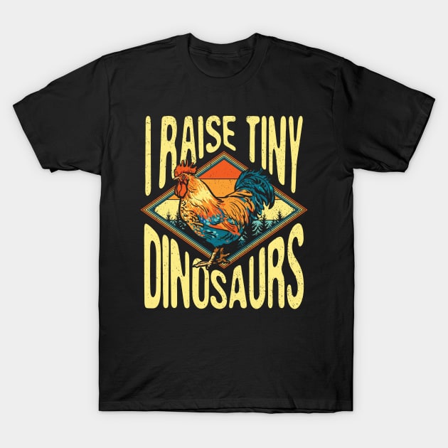 I Raise Tiny Dinosaur Chicken T-Shirt by aneisha